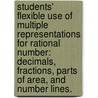 Students' Flexible Use Of Multiple Representations For Rational Number: Decimals, Fractions, Parts Of Area, And Number Lines. door Meghan Mary Shaughnessy