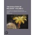 The Evolution Of Religion; The Gifford Lectures Delivered Beforethe University Of St. Andrews In Sessions 1890-91 And 1891-92