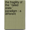 The Fragility Of The ' Failed State ' Paradigm : A Different door N. Akpinarli