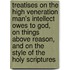 Treatises On The High Veneration Man's Intellect Owes To God, On Things Above Reason, And On The Style Of The Holy Scriptures