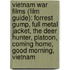Vietnam War Films (Film Guide): Forrest Gump, Full Metal Jacket, The Deer Hunter, Platoon, Coming Home, Good Morning, Vietnam