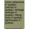 Visitor Attractions In Quebec: Casinos In Quebec, Heritage Railways In Quebec, Hiking Trails In Quebec, Lighthouses In Quebec door Source Wikipedia