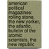 American Political Magazines: Rolling Stone, The New Yorker, The Atlantic, Bulletin Of The Atomic Scientists, The New Republic