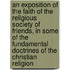 An Exposition Of The Faith Of The Religious Society Of Friends, In Some Of The Fundamental Doctrines Of The Christian Religion