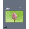 British Rugby League Teams: St Helens Rlfc, Widnes Vikings, Wigan Warriors, Warrington Wolves, Leeds Rhinos, Salford City Reds door Source Wikipedia