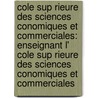 Cole Sup Rieure Des Sciences Conomiques Et Commerciales: Enseignant L' Cole Sup Rieure Des Sciences Conomiques Et Commerciales door Source Wikipedia