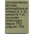 Correspondance Litt?Raire, Philosophique Et Critique (3, V. 2); Adress?E ? Un Souverain D'Allemagne, Depuis 1753 Jusqu'En 1769