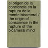El origen de la conciencia en la ruptura de la mente bicameral / The Origin of Conscience in the Rupture of the Bicameral Mind by Julian Jaynes