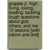 Grapple Jr. High: Living, Loving, Leading: Tackling Tough Questions About God, Others, And Me: 13 Lessons [With Cdrom And Dvd] door Group Publishing