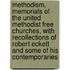 Methodism, Memorials Of The United Methodist Free Churches, With Recollections Of Robert Eckett And Some Of His Contemporaries