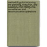Methodology for Improving the Planning, Execution, and Assessment of Intelligence, Surveillance, and Reconnaissance Operations door Sherrill Lingel