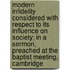 Modern Infidelity Considered With Respect To Its Influence On Society; In A Sermon, Preached At The Baptist Meeting, Cambridge