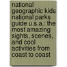 National Geographic Kids National Parks Guide U.S.A.: The Most Amazing Sights, Scenes, And Cool Activities From Coast To Coast door Sarah Wassner Flynn