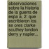 Observaciones Sobre La Historia De La Guerra De Espa A, 2: Que Escribieron Los Se Ores Clarke Southey London Derry Y Napier...