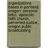 Organizations Based In Portland, Oregon: Personal Telco, Apostolic Faith Church, Perverted-Justice, Oregon Public Broadcasting