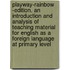 Playway-Rainbow -Edition. An Introduction And Analysis Of Teaching Material For English As A Foreign Language At Primary Level