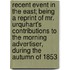 Recent Event In The East; Being A Reprint Of Mr. Urquhart's Contributions To The Morning Advertiser, During The Autumn Of 1853