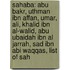 Sahaba: Abu Bakr, Uthman Ibn Affan, Umar, Ali, Khalid Ibn Al-Walid, Abu Ubaidah Ibn Al Jarrah, Sad Ibn Abi Waqqas, List Of Sah