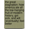 The Great Stagnation: How America Ate All The Low-Hanging Fruit Of Modern History, Got Sick, And Will (Eventually) Feel Better door Tyler Cowen