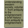 Understanding Western Society, Volume 1: From Antiquity To The Enlightenment: A Brief History: From Antiquity To Enlightenment door John P. McKay