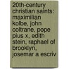 20Th-Century Christian Saints: Maximilian Kolbe, John Coltrane, Pope Pius X, Edith Stein, Raphael Of Brooklyn, Josemar A Escriv door Source Wikipedia