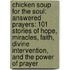 Chicken Soup For The Soul: Answered Prayers: 101 Stories Of Hope, Miracles, Faith, Divine Intervention, And The Power Of Prayer