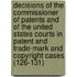 Decisions Of The Commissioner Of Patents And Of The United States Courts In Patent And Trade-Mark And Copyright Cases (126-131)