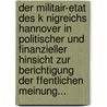 Der Militair-Etat Des K Nigreichs Hannover In Politischer Und Finanzieller Hinsicht Zur Berichtigung Der Ffentlichen Meinung... door Carl Jacobi