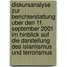 Diskursanalyse Zur Berichterstattung Uber Den 11. September 2001 Im Hinblick Auf Die Darstellung Des Islamismus Und Terrorismus by Sabine Reichardt