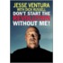 Don't Start The Revolution Without Me!: From The Minnesota Governor's Mansion To The Baja Outback: Reflections And Revisionings