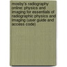 Mosby's Radiography Online: Physics And Imaging For Essentials Of Radiographic Physics And Imaging (User Guide And Access Code) door Terri L. Fauber