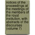 Notices Of The Proceedings At The Meetings Of The Members Of The Royal Institution, With Abstracts Of The Discourses (Volume 7)