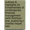 Outlines & Highlights For Fundamentals Of Contemporary Financial Management (With Thomson One, Busine By R. Charles Moyer, Isbn by Cram101 Textbook Reviews