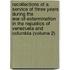 Recollections Of A Service Of Three Years During The War-Of-Extermination In The Republics Of Venezuela And Columbia (Volume 2)