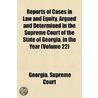Reports Of Cases In Law And Equity, Argued And Determined In The Supreme Court Of The State Of Georgia, In The Year (Volume 22) door Georgia. Supreme Court