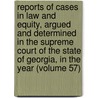 Reports Of Cases In Law And Equity, Argued And Determined In The Supreme Court Of The State Of Georgia, In The Year (Volume 57) door Georgia Supreme Court