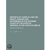 Reports Of Cases In Law And Equity, Argued And Determined In The Supreme Court Of The State Of Georgia, In The Year (Volume 66) by Georgia Supreme Court