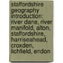 Staffordshire Geography Introduction: River Dane, River Manifold, Alton, Staffordshire, Harriseahead, Croxden, Lichfield, Endon