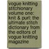 Vogue Knitting Stitchionary Volume One: Knit & Purl: The Ultimate Stitch Dictionary From The Editors Of Vogue Knitting Magazine