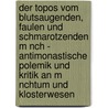 Der Topos Vom Blutsaugenden, Faulen Und Schmarotzenden M Nch - Antimonastische Polemik Und Kritik An M Nchtum Und Klosterwesen door Carolin Droick