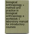 Biological Anthropology + Method and Practice in Biological Anthropology a Workbook + Laboratory Manual for Introductory Courses
