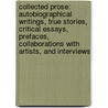 Collected Prose: Autobiographical Writings, True Stories, Critical Essays, Prefaces, Collaborations With Artists, And Interviews door Paul Auster