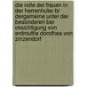 Die Rolle Der Frauen In Der Herrenhuter Br Dergemeine Unter Der Besonderen Ber Cksichtigung Von Erdmuthe Dorothea Von Zinzendorf door Helena Krez