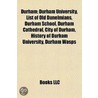 Durham: Durham University, List Of Old Dunelmians, Durham School, Durham Cathedral, City Of Durham, History Of Durham University door Source Wikipedia