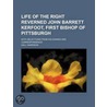 Life Of The Right Reverned John Barrett Kerfoot, First Bishop Of Pittsburgh; With Selections From His Diaries And Correspondence door Hall Harrison