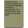 Nondestructive Characterization For Composite Materials, Aerospace Engineering, Civil Infrastructure, And Homeland Security 2007 by H. Felix Wu