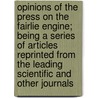 Opinions Of The Press On The Fairlie Engine; Being A Series Of Articles Reprinted From The Leading Scientific And Other Journals door Robert Francis Fairlie