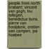 People From North Brabant: Vincent Van Gogh, Lou Tellegen, Benedictus Buns, Pierre Van Hooijdonk, Cretien Van Campen, Jos Hoebee