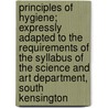 Principles Of Hygiene; Expressly Adapted To The Requirements Of The Syllabus Of The Science And Art Department, South Kensington door Albert Carey
