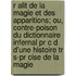 R Alit De La Magie Et Des Apparitions; Ou, Contre-Poison Du Dictionnaire Infernal Pr C D D'Une Histoire Tr S-Pr Cise De La Magie